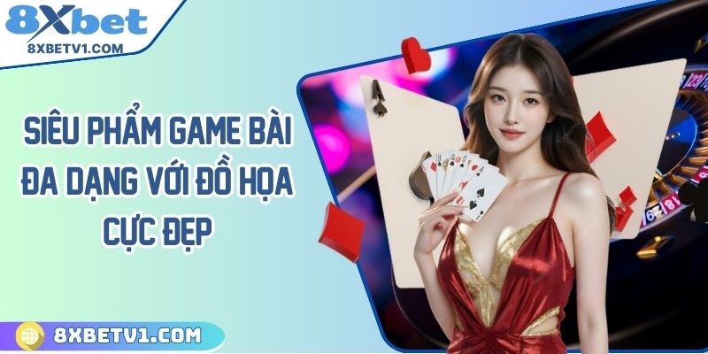 Siêu phẩm game bài đa dạng với đồ họa cực đẹp