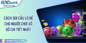Cách soi cầu lô đề cho người chơi xổ số chi tiết nhất
